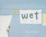 Wet by Carey Sookocheff (Children&#39;s Picture Book) - £8.62 GBP
