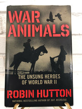 War Animals : The Unsung Heroes of World War II by Robin Hutton (2018, Hardcover - £9.69 GBP