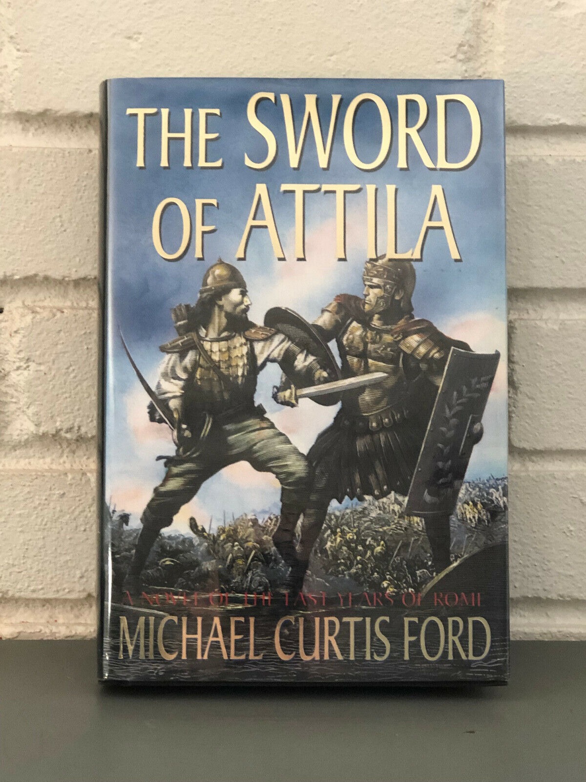 Primary image for The Sword of Attila : A Novel of the Last Years of Rome by Michael Curtis Ford (