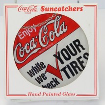 Coca-Cola Suncatcher Sign Enjoy While We Check Your Tires Round 4-1/2&quot; Disc - $14.69