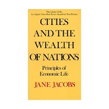 Cities and the Wealth of Nations: Principles of Economic Life Jane Jacobs - £13.44 GBP