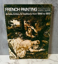 French Painting by Joseph Sloane (1973) Artists, Critics &amp; Traditions 18... - £9.82 GBP