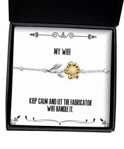Joke Wife Sunflower Bracelet, Keep Calm and Let The Fabricator Wife Handle It, B - £39.22 GBP