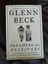 Dreamers and Deceivers: True Stories Heroes &amp; Villains Made America Glenn Beck [ - £30.79 GBP