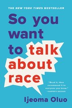 So You Want to Talk About Race [Paperback] Oluo, Ijeoma - $11.86