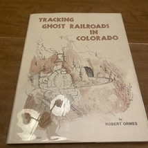 Tracking Ghost Railroads In Colorado by Robert Ormes 1975 HB Signed And ... - £33.31 GBP