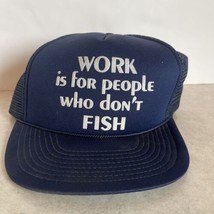 “Work Is For People Who Don’t Fish” Hat Funny Cap Fishing Mess Snap Winn... - £13.89 GBP