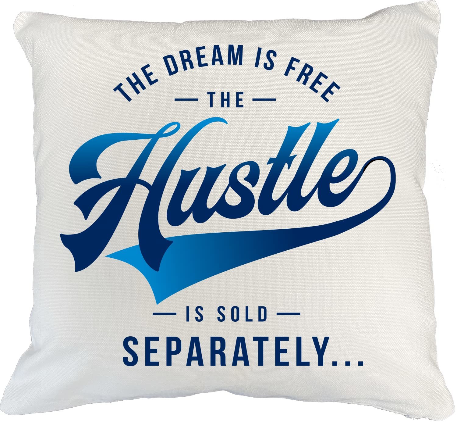 The Dream Is Free. The Hustle Is Sold Separately. Funny Pillow Cover For... - $24.74+