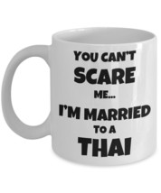 Thai Husband Wife Gift, Funny Thailand Couple Coffee Mug - You Can&#39;t Scare me. I - £13.41 GBP+