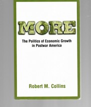 More : Politics of Economic Growth in Postwar America / Robert M. Collins PB - $13.49