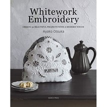 Whitework Embroidery: Create 30 beautiful projects with a modern touch A... - £14.10 GBP