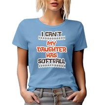 I Can&#39;t My Daughter Has Softball. Proud Graphic Tshirt for Mom, Mama, Mo... - £17.13 GBP+