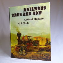 Railways Then And Now A World History By O.S. Nock. 1975 Hardcover Book DJ Good - $12.36