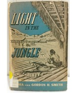 Scarce LIGHT IN THE JUNGLE by Laura &amp; Gordon Smith 1946 Book Moody Press... - £75.43 GBP