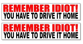 Funny Bumper Stickers - You Have To Drive It Home Two Pack / Lot - 7&quot; Each - £3.77 GBP