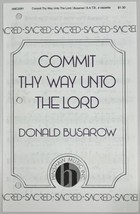 Commit Thy Way Unto the Lord Donald Busarow SATB a cappella Sheet Music ... - £3.12 GBP