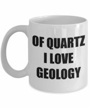 Of Quartz I Love Geology Mug Funny Gift Idea Novelty Gag Coffee Tea Cup 11 oz - £13.42 GBP+