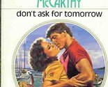Don&#39;t Ask For Tomorrow (Harlequin Presents, No 1036) Susanne Mccarthy - $2.93