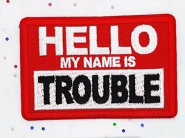 Hello My Name Is Trouble Iron On / Sew On Embroidered Patch 3&quot;x 2&quot; - £3.91 GBP