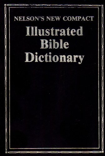 Nelson&#39;s New Compact Illustrated Bible Dictionary Thomas Nelson Publishers - $6.99