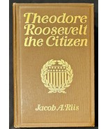 Riis, Jacob A., THEODORE ROOSEVELT THE CITIZEN - 1904 Nicely Illustrated - $561.14 MXN