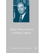 Adlai Stevenson&#39;s Lasting Legacy [Hardcover] Liebling, A. - £15.26 GBP