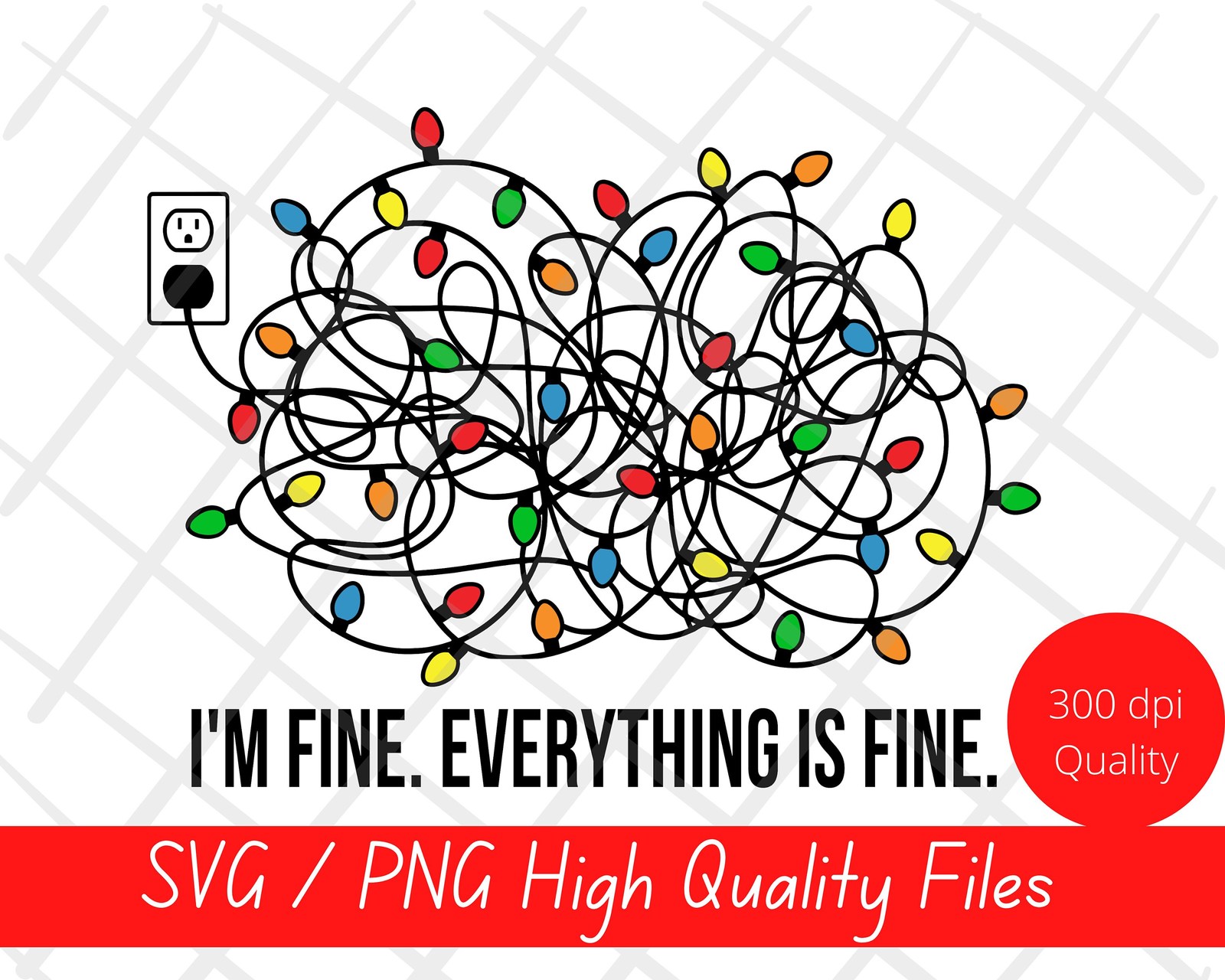I’m Fine Everything is Fine Tangled Christmas Lights SVG and PNG digital files