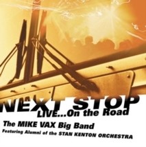 Mike Vax Big Band: Featuring Alumni Of The Stan Kenton Next Stop...Live On The R - £16.68 GBP