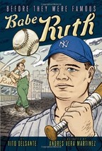 Babe Ruth (Before They Were Famous) [Paperback] Delsante, Vito and Martínez, And - $6.92