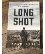 Long Shot: The Inside Story of the Kurdish Snipers Who Broke Isis by Aza... - $4.94