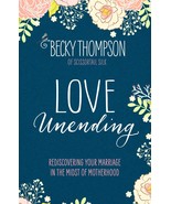 Love Unending: Rediscovering Your Marriage in the Midst of Motherhood [P... - $10.40