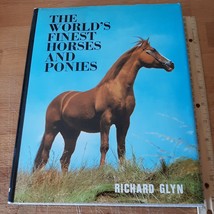 The World&#39;s Finest Horses and Ponies by Richard Hamilton Glyn 1971 - £3.15 GBP