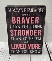 Motivational Decor You Are Braver Than You Think Stronger Than You Seem Loved - £7.75 GBP