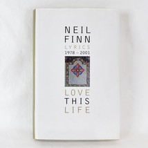 Love This Life Neil Finn Lyrics 1978-2001 Hardcover Fleetwood Mac Crowded House - £61.16 GBP