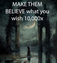10000X COVEN MAKE THEM BELIEVE WHAT YOU WISH & LOSE INTEREST MAGICK  - £543.44 GBP