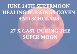 JUNE 24TH 2021 SUPER  MOON HEALING BLESSINGS HIGHER MAGICK Witch Cassia4  - $88.00