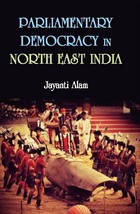 Parliamentary Democracy in NorthEast Indiam : a Study of Two Communi [Hardcover] - £23.78 GBP