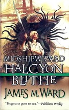 Midshipwizard Halcyon Blithe by James M. Ward / 2006 Tor Fantasy Paperback - £0.88 GBP