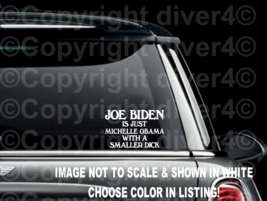 Joe Biden is just Michelle Obama with a Smaller D*!k Bumper Sticker US Seller - $6.72+