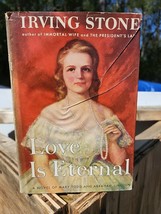 Irving Stone LOVE IS ETERNAL :  A Novel about Mary Todd and Abraham Linc... - £22.79 GBP