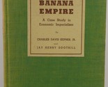 The Banana Empire A Case Study in Economic Imperialism - $237.99