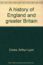 A history of England and greater Britain [Hardcover] Cross - £17.22 GBP