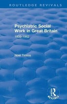 Psychiatric Social Work in Great Britain : 1939-1962, Hardcover by Timms... - $69.95
