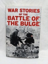 War Stories Of The Battle Of The Bulge Hardcover Book - £23.45 GBP