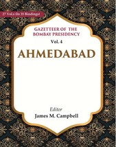 Gazetteer of the Bombay Presidency: Ahmedabad Volume 4th - £34.56 GBP