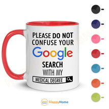 Funny Coffee Mug Don&#39;t Confuse Your Google Search with My Medical Degree -M012 - £18.09 GBP+