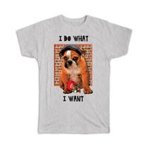 Mad Bulldog : Gift T-Shirt I Do What I Want Sarcastic Funny Humor Dog Pet Animal - £14.13 GBP