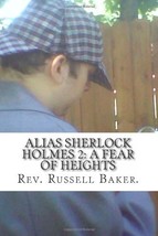 Alias Sherlock Holmes 2: A Fear of Heights Baker., Rev. Russell E. - $29.35