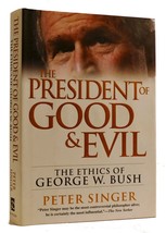 Peter Singer The President Of Good And Evil: The Ethics Of George W. Bush 1st E - £47.26 GBP