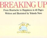 Breaking Up: From Heartache to Happiness in 48 Pages Nave, Yolanda - £2.34 GBP